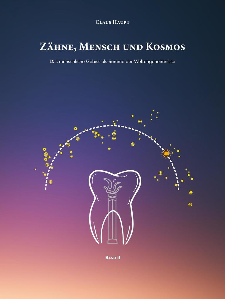 Zähne, Mensch und Kosmos