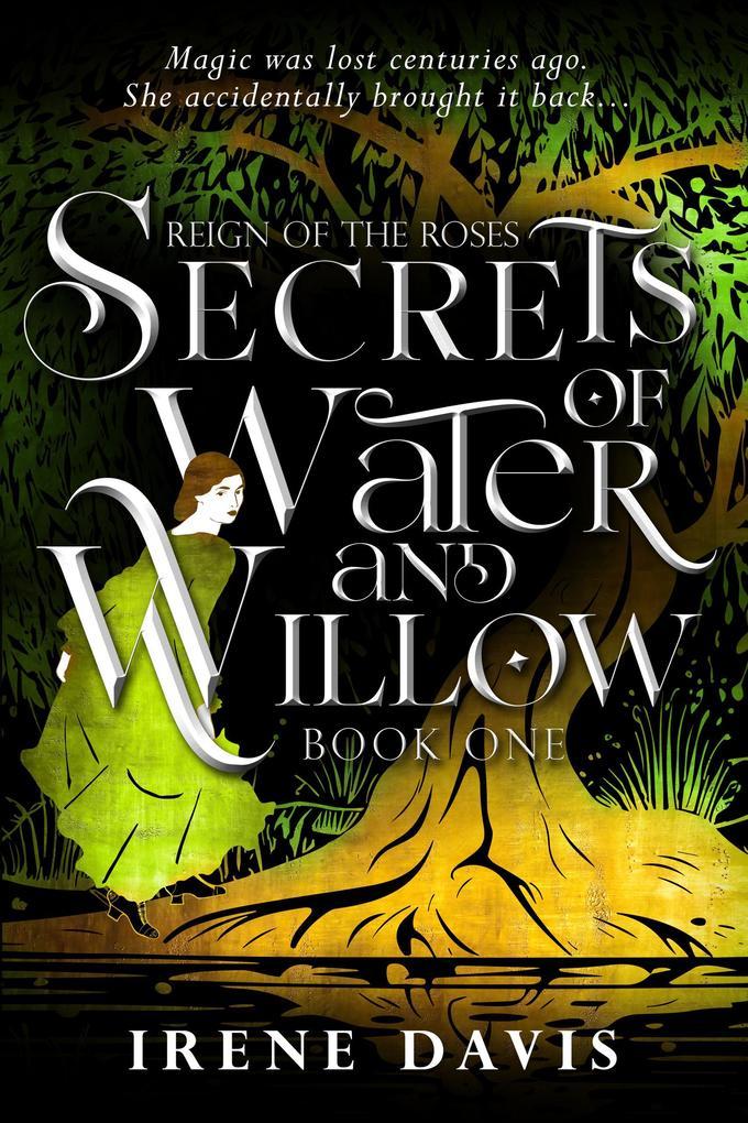 Secrets of Water and Willow (Reign of the Roses, #1)