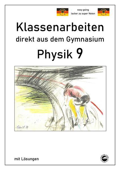 Physik 9, Klassenarbeiten direkt aus dem Gymnasium mit Lösungen