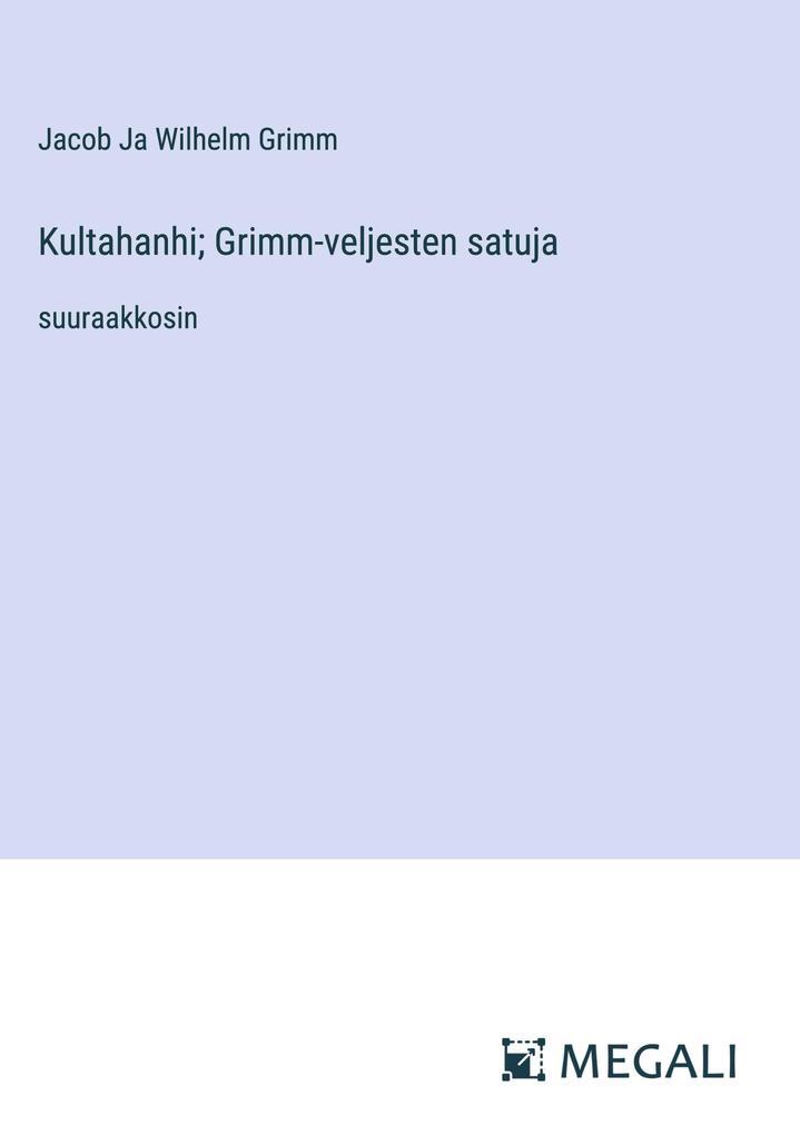 Kultahanhi; Grimm-veljesten satuja