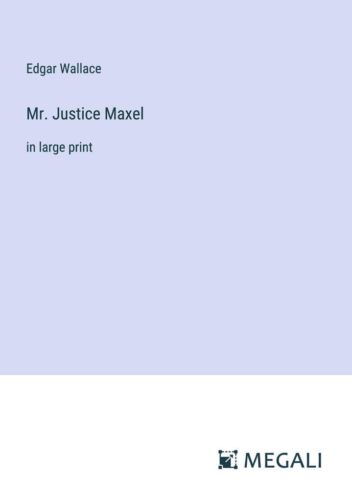 Mr. Justice Maxel