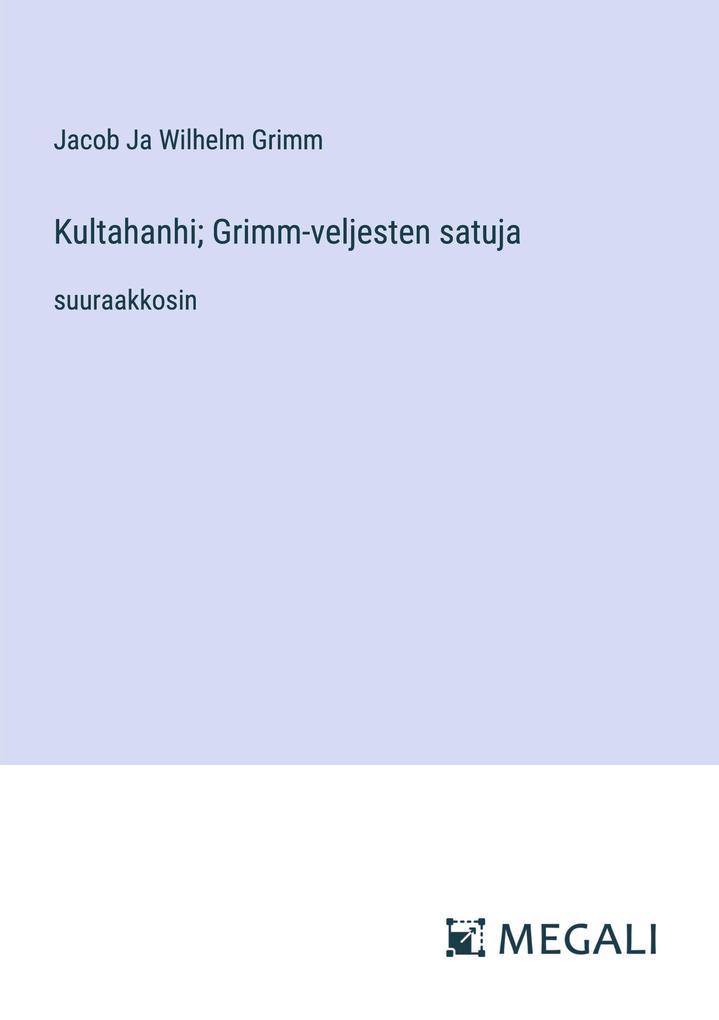 Kultahanhi; Grimm-veljesten satuja