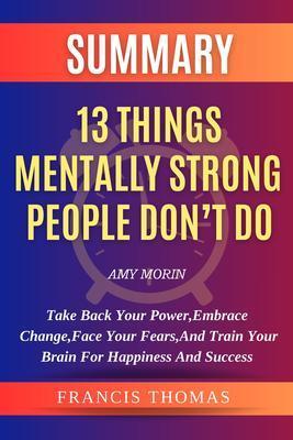 Summary of 13 Things Mentally Strong People Don't Do