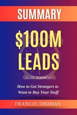 SUMMARY Of $100M Leads