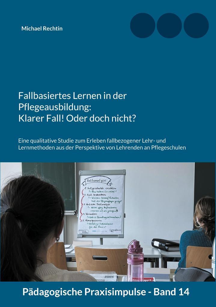 Fallbasiertes Lernen in der Pflegeausbildung: Klarer Fall! Oder doch nicht?