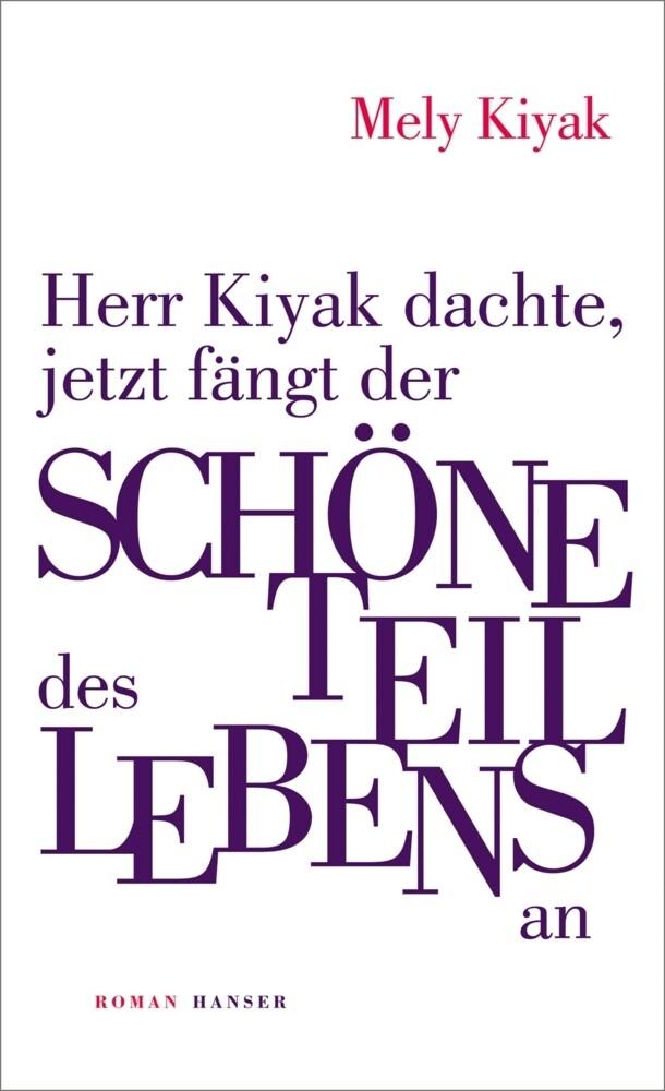 7. Mely Kiyak: Herr Kiyak dachte, jetzt fängt der schöne Teil des Lebens an