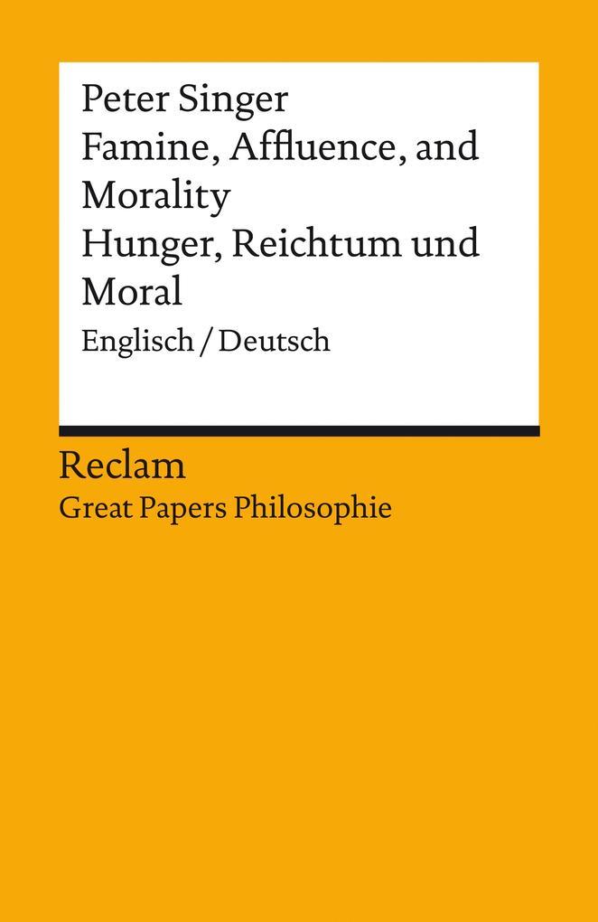 Famine, Affluence, and Morality / Hunger, Wohlstand und Moral. Englisch/Deutsch. [Great Papers Philosophie]