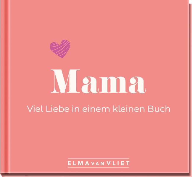 Mama. Viel Liebe in einem kleinen Buch