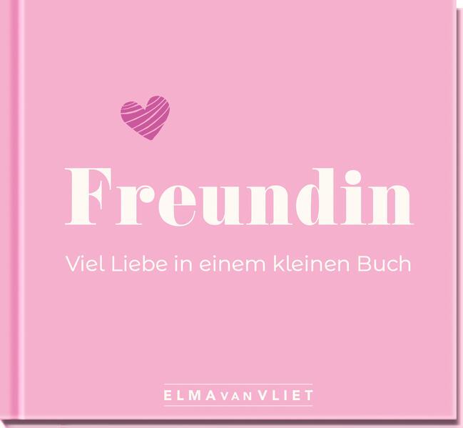 Freundin. Viel Liebe in einem kleinen Buch