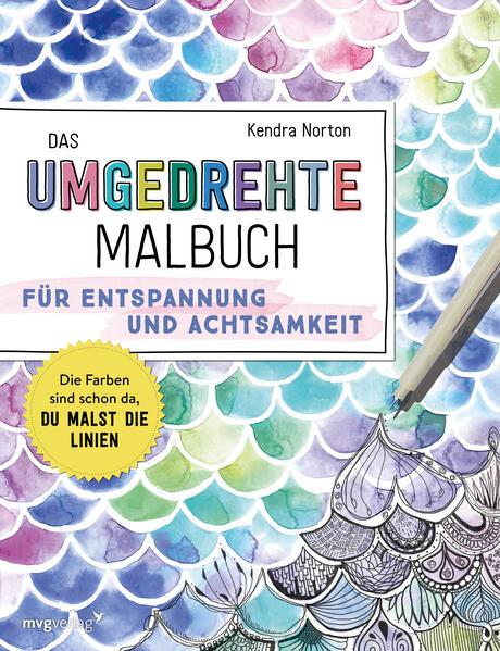 Das umgedrehte Malbuch - Für Achtsamkeit und Entspannung