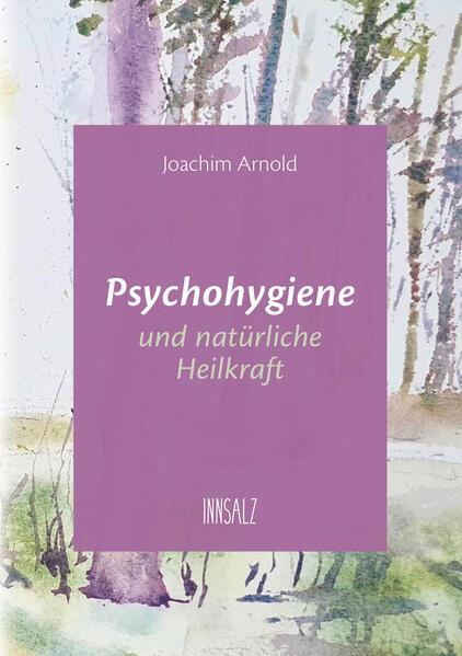 Psychohygiene und natürliche Heilkraft