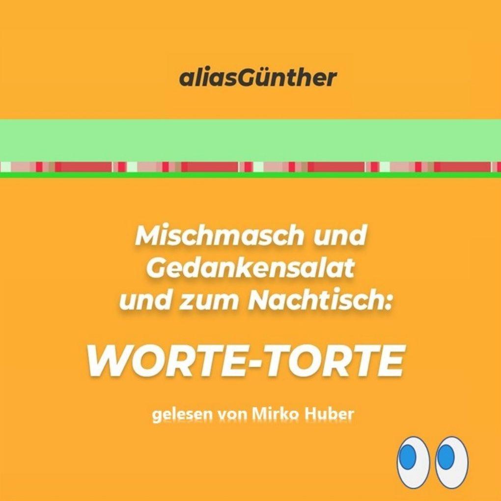 Mischmasch und Gedankensalat und zum Nachtisch: WORTE-TORTE