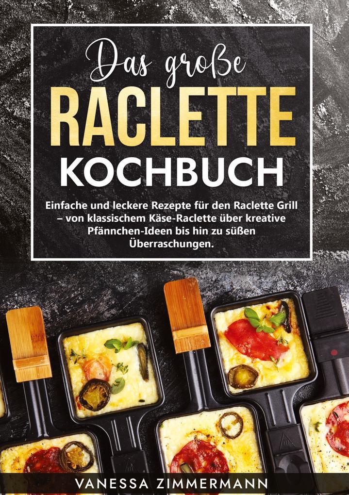 Das große Raclette Kochbuch