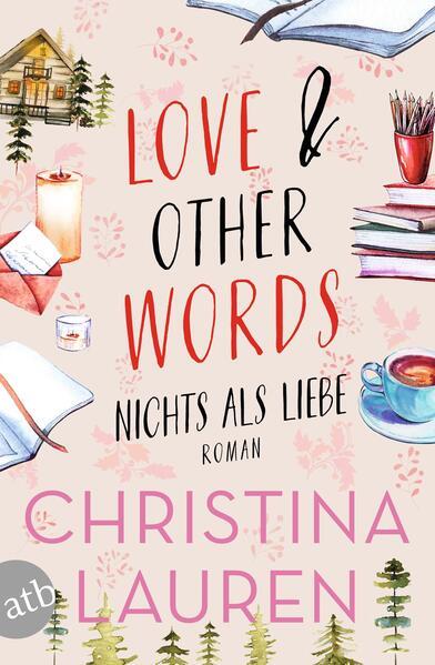 6. Christina Lauren: 	 Love And Other Words - Nichts als Liebe