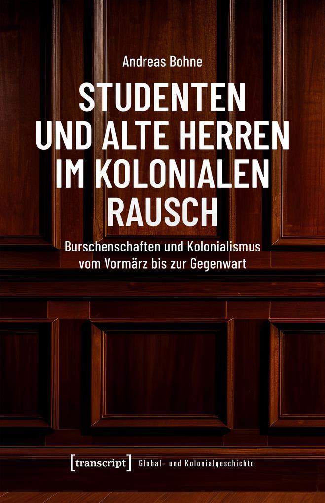 Studenten und Alte Herren im kolonialen Rausch