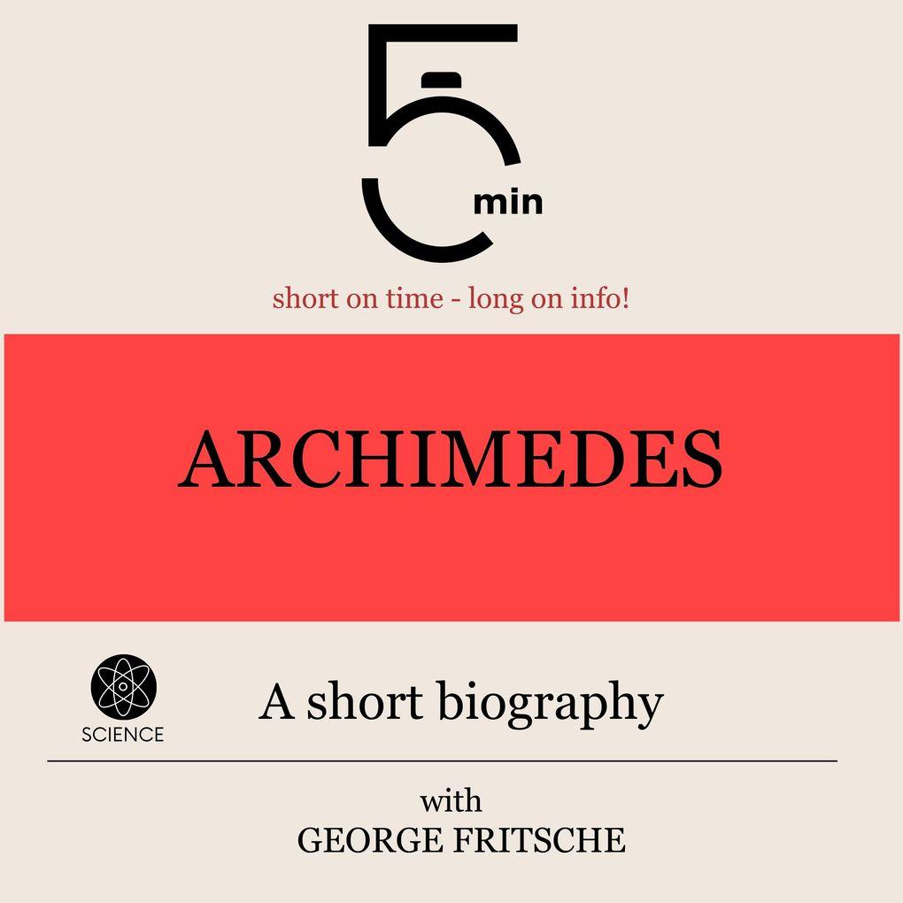 Archimedes: A short biography