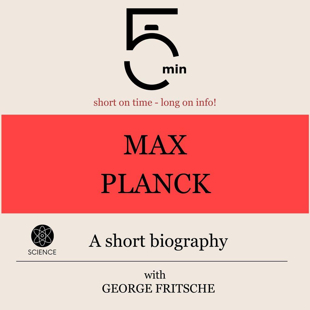 Max Planck: A short biography