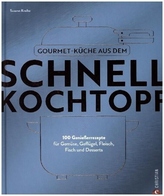 Gourmetküche aus dem Schnellkochtopf