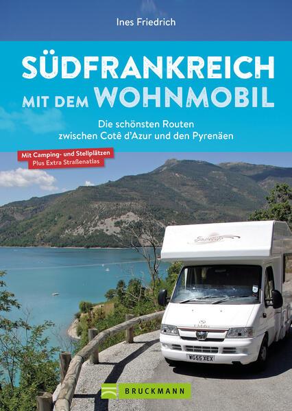 Südfrankreich mit dem Wohnmobil Die schönsten Routen zwischen Cotê d'Azur und den Pyrenäen Button: inkl. Provence