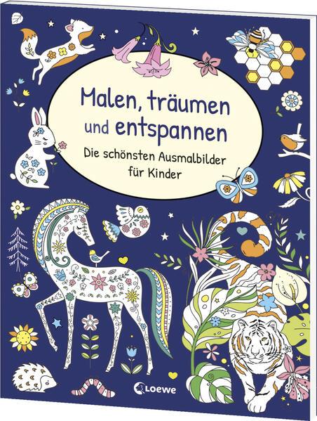 Malen, träumen und entspannen - Die schönsten Ausmalbilder für Kinder