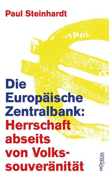 Die Europäische Zentralbank: Herrschaft abseits von Volkssouveränität