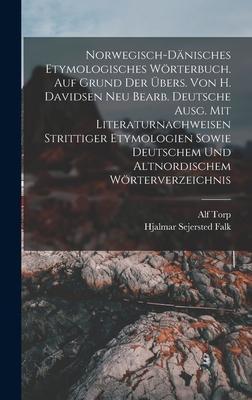 Norwegisch-dänisches etymologisches Wörterbuch. Auf Grund der Übers. von H. Davidsen neu bearb. deutsche Ausg. mit Literaturnachweisen strittiger Etymologien sowie deutschem und altnordischem Wörterverzeichnis