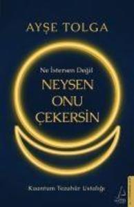 Ne Istersen Degil Neysen Onu Cekersin