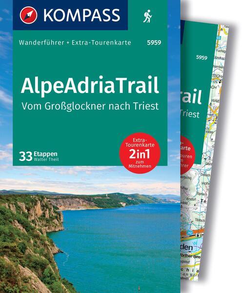 KOMPASS Wanderführer AlpeAdriaTrail, Vom Großglockner nach Triest, 33 Etappen mit Extra-Tourenkarte