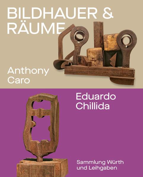 Bildhauer und Räume. Anthony Caro und Eduardo Chillida