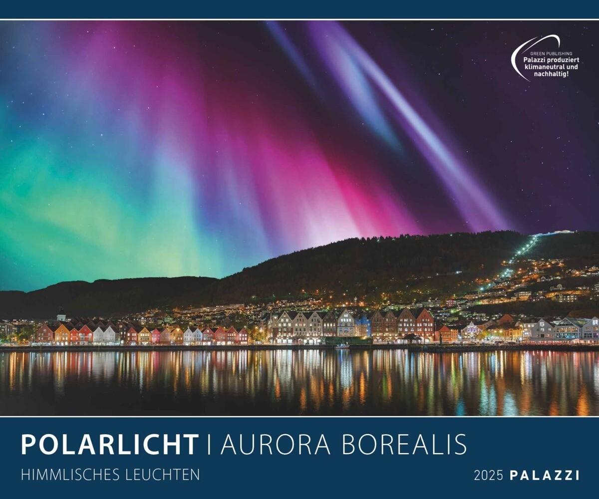 PALAZZI - Polarlicht 2025 Wandkalender, 60x50cm, Posterkalender mit brillanten Aufnahmen vom Naturspektakel, überwältigende Lichter, Erläuterungen auf dem Rückblatt, internationales Kalendarium
