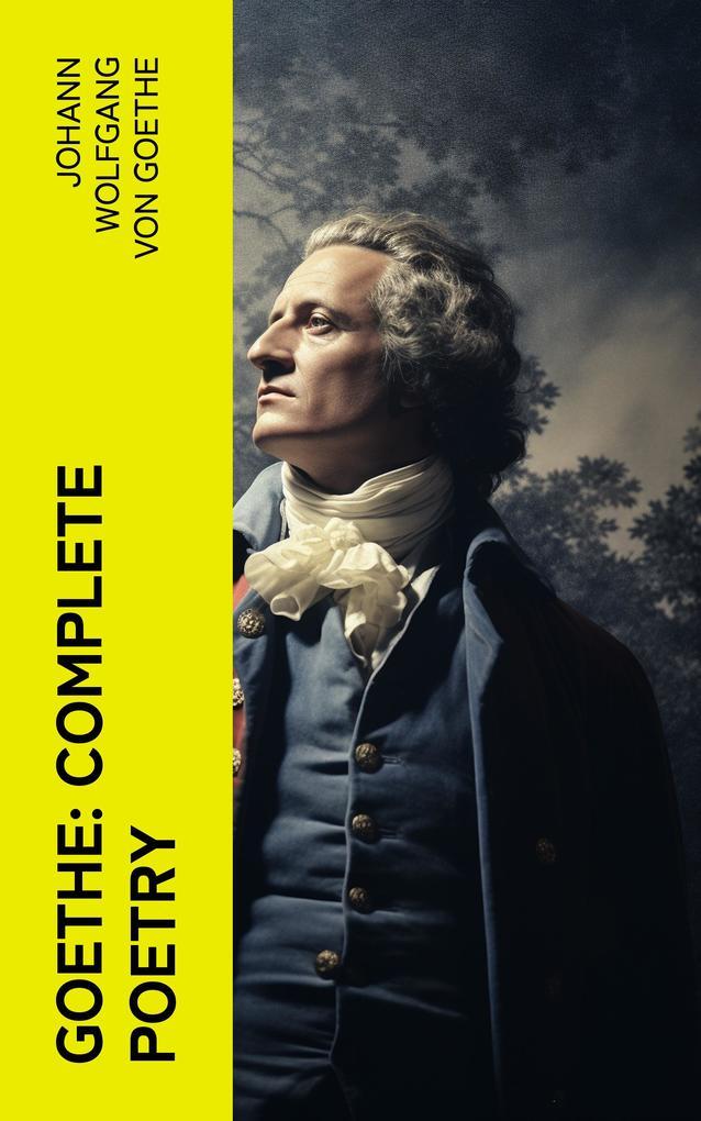 Goethe: Complete Poetry