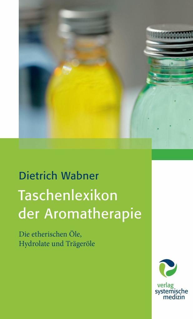 Taschenlexikon der Aromatherapie