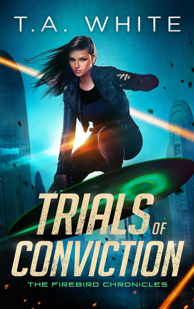 Trials of Conviction (The Firebird Chronicles, #5)