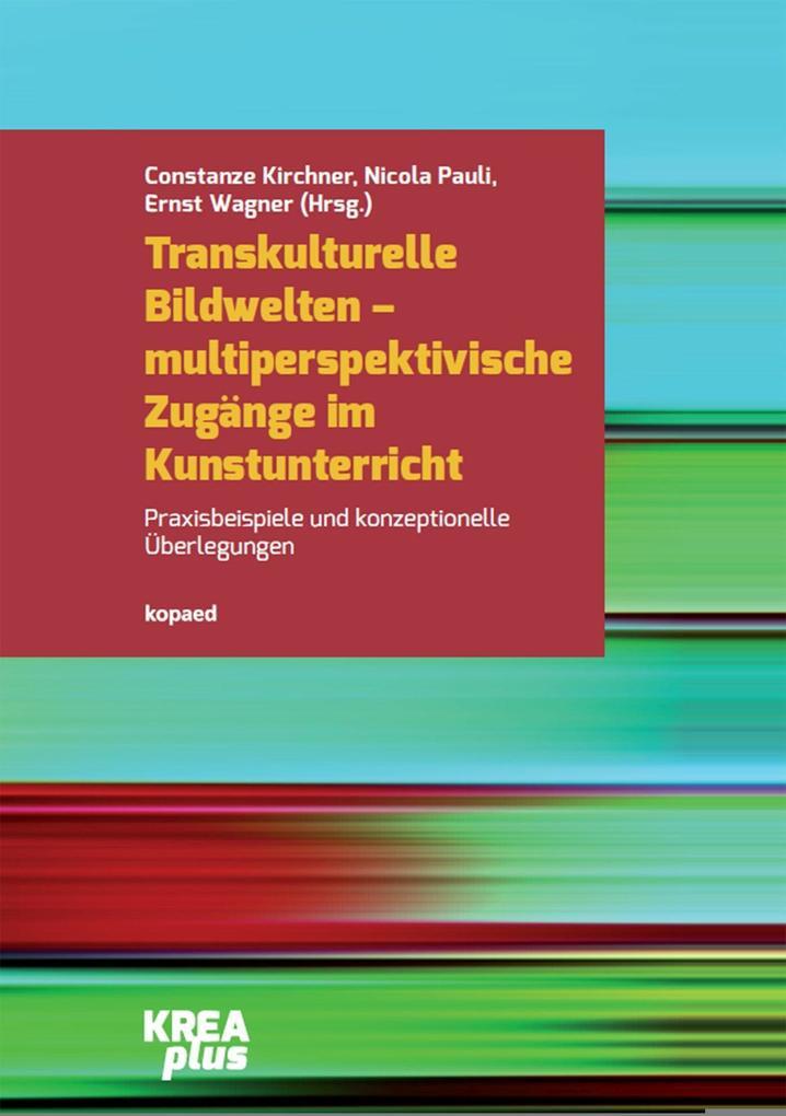 Transkulturelle Bildwelten - multiperspektivische Zugänge im Kunstunterricht