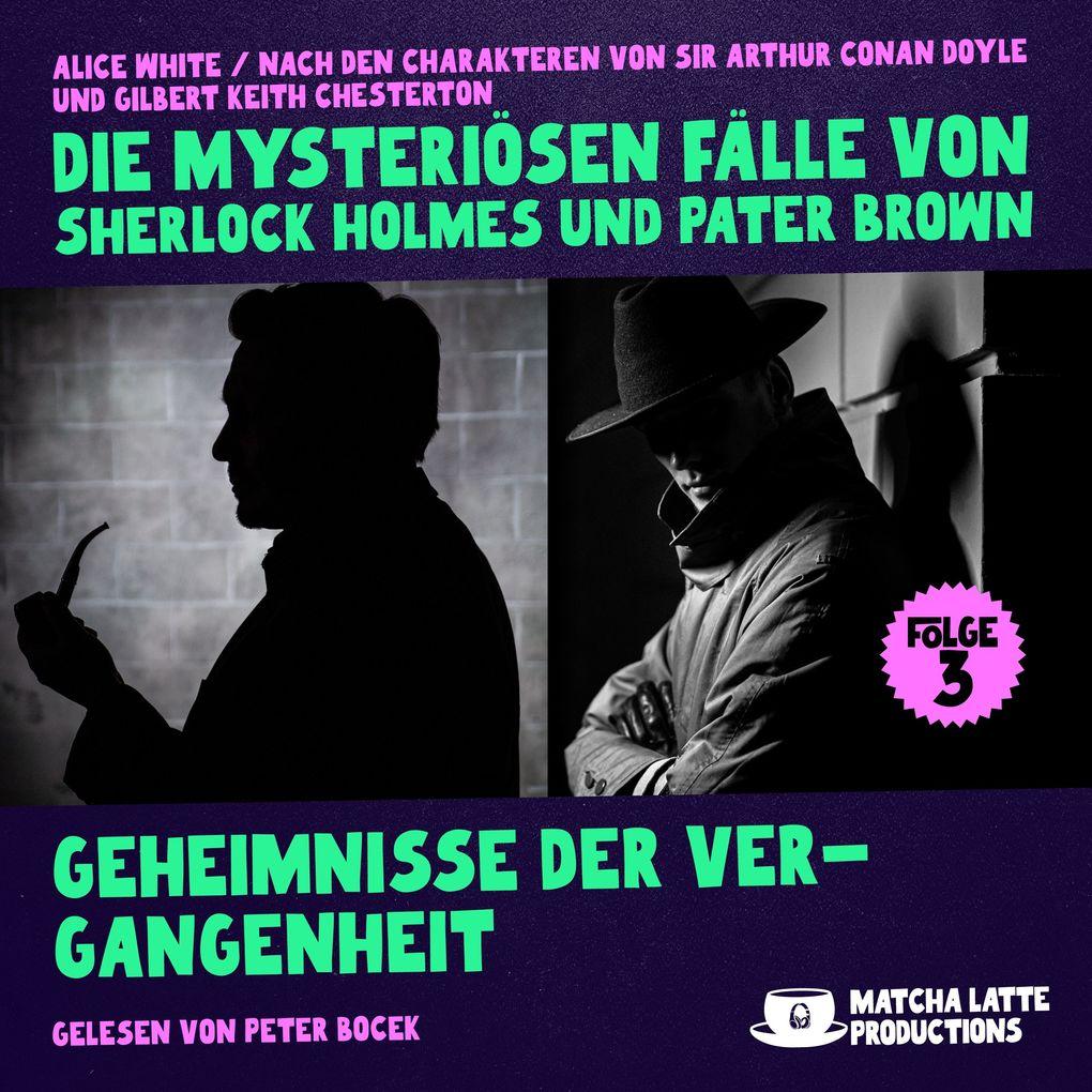 Geheimnisse der Vergangenheit (Die mysteriösen Fälle von Sherlock Holmes und Pater Brown, Folge 3)