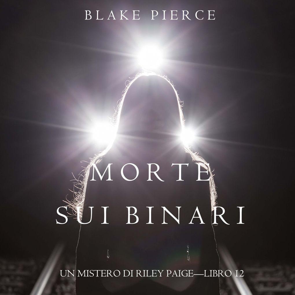 Morte Sui Binari (Un Mistero di Riley PaigeLibro 12)