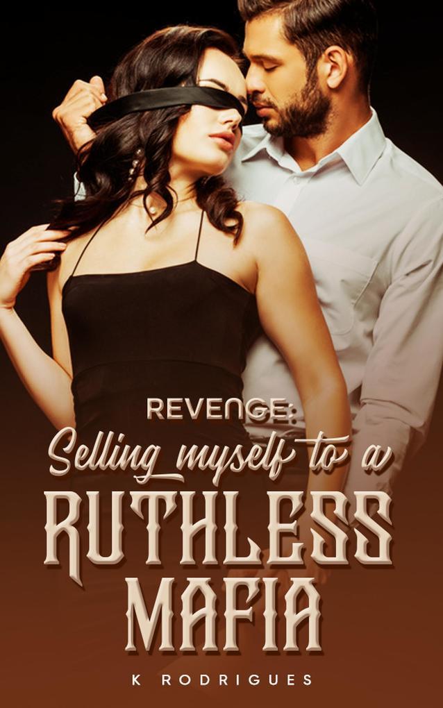 Revenge: Selling Myself to a Ruthless Mafia