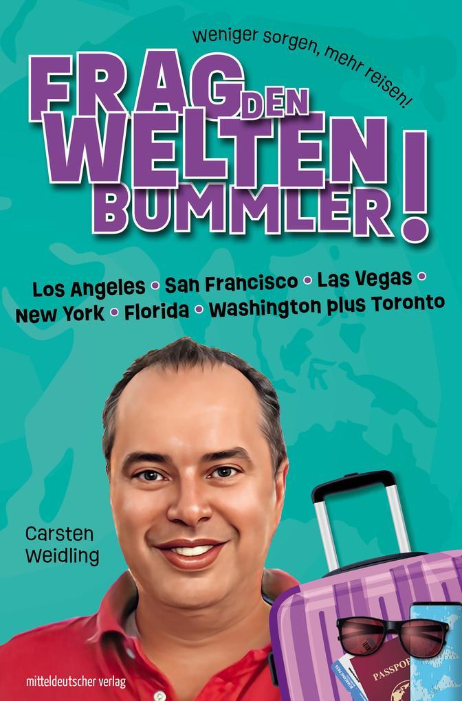 Frag den Weltenbummler! Los Angeles, San Francisco, Las Vegas, New York, Florida, Washington plus Toronto