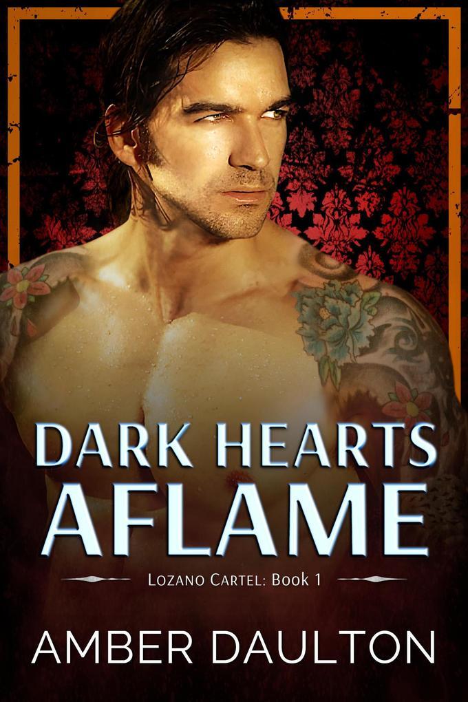 Dark Hearts Aflame (Lozano Cartel, #1)