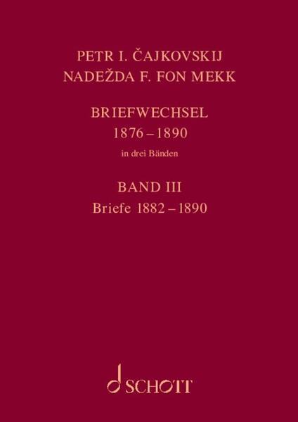 P. I. Tschaikowsky und N. von Meck Band 3 / Petr I. Cajkovskij und Nadezda F. fon Mekk. Briefwechsel