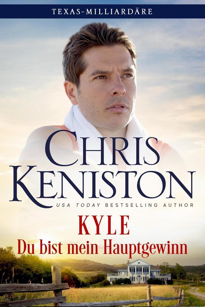 Kyle: Du bist mein Hauptgewinn (Texas-Milliardäre Reihe, #2)