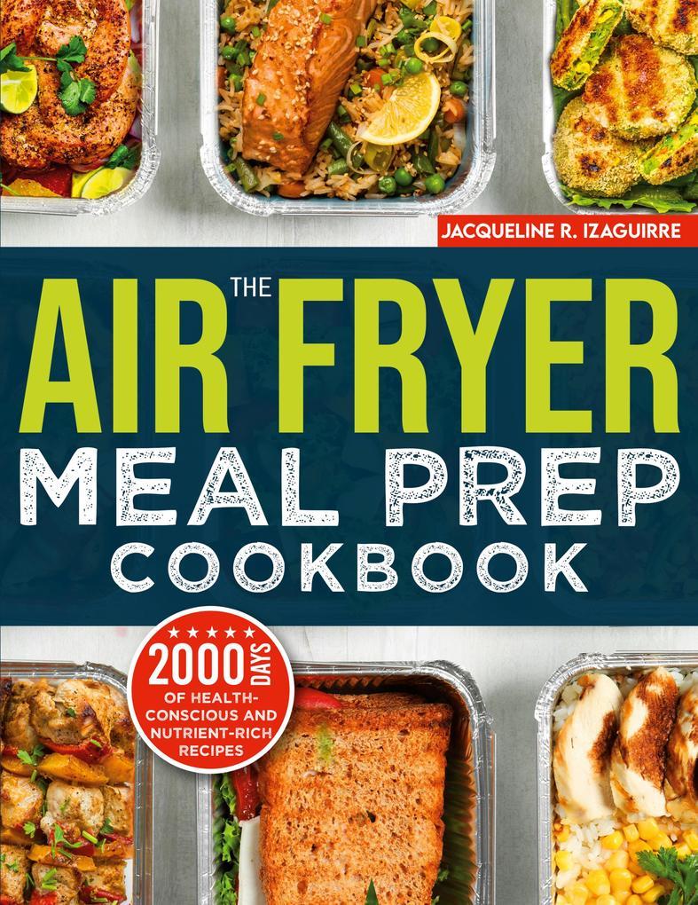 The Air Fryer Meal Prep Cookbook