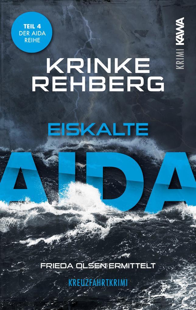 Eiskalte AIDA. Kreuzfahrtkrimi Teil 4 (AIDA Krimi)