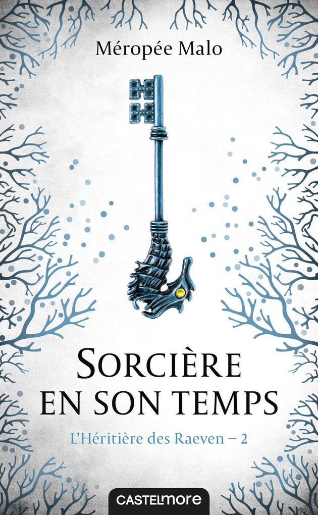 L'Héritière des Raeven, T2 : Sorcière en son temps