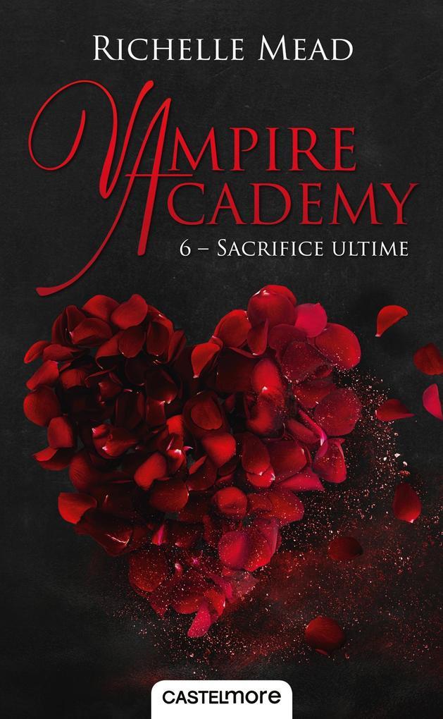 Vampire Academy, T6 : Sacrifice ultime