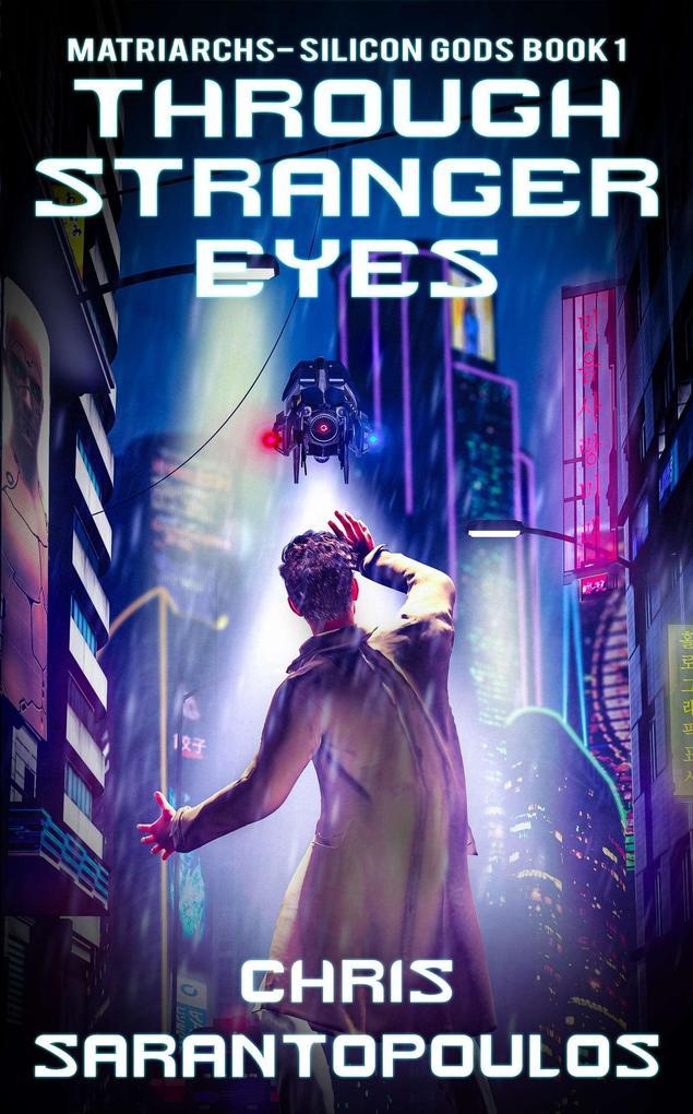 Through Stranger Eyes (Matriarchs - Silicon Gods, #1)