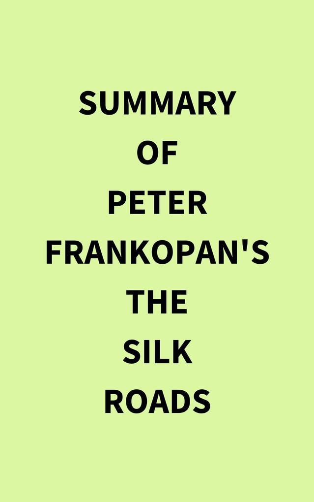 Summary of Peter Frankopan's The Silk Roads