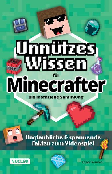 Unnützes Wissen für Minecrafter Die inoffizielle Sammlung