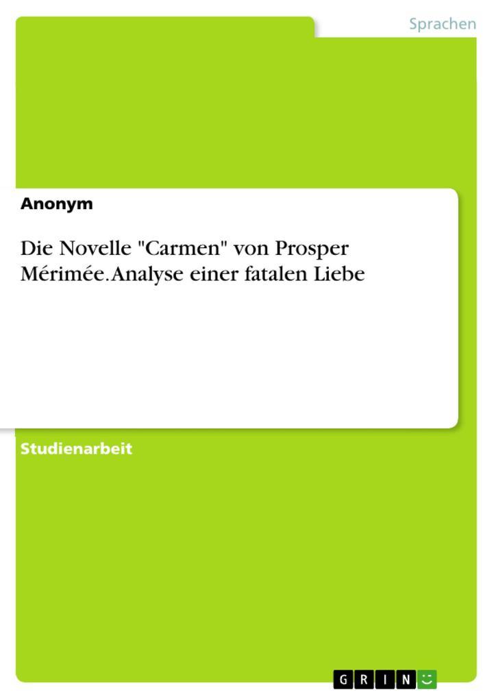 Die Novelle "Carmen" von Prosper Mérimée. Analyse einer fatalen Liebe