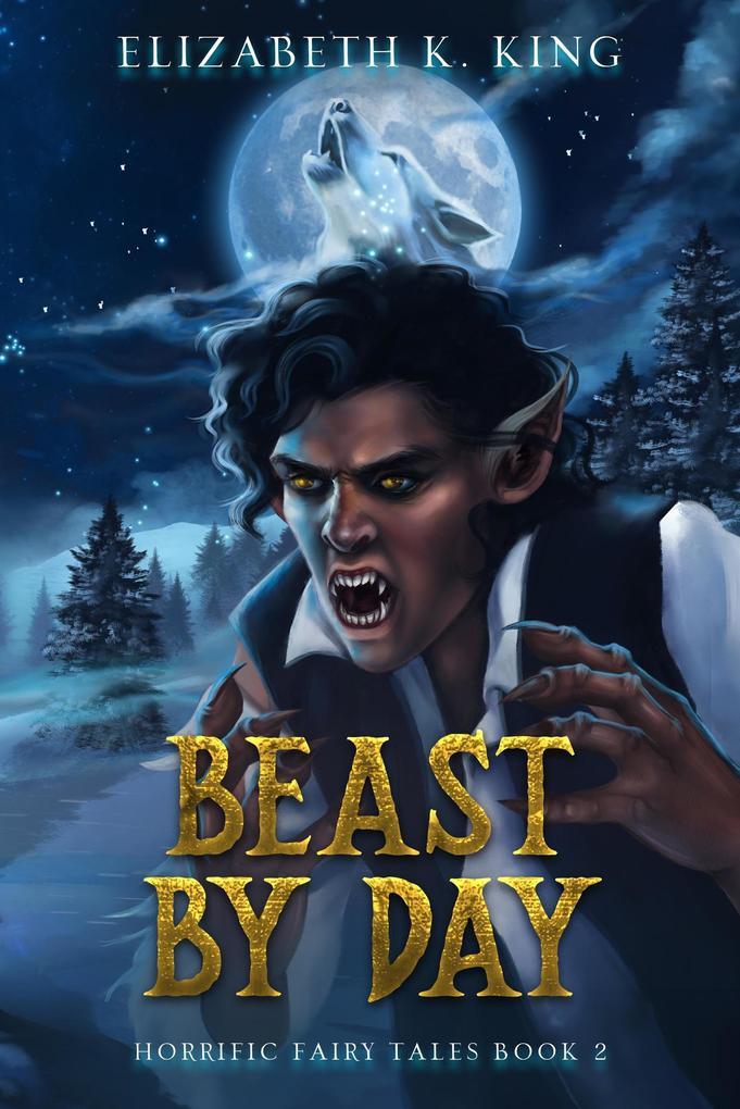 Beast By Day (Horrific Fairy Tales, #2)